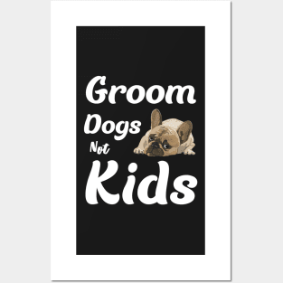 Groom dogs not kids Posters and Art